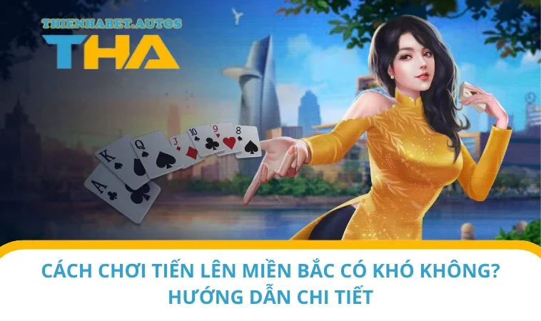 cách chơi tiến lên miền Bắc